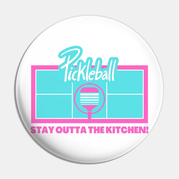 Pickleball - Stay Outta The Kitchen Pin by coldwater_creative