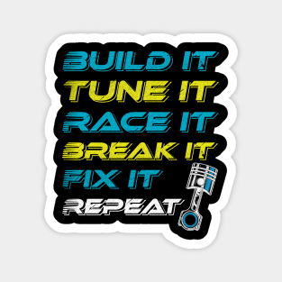 Build Tune Race Break Fix Repeat Magnet