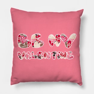 Be my Valentine Pillow