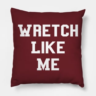 Wretch Like Me - Grey, Thin Outline, White Fill Pillow