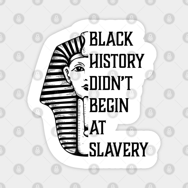 Black History Didn't Start At Slavery, Black History, African American Magnet by UrbanLifeApparel