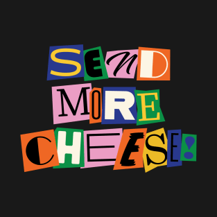 Send more cheese T-Shirt