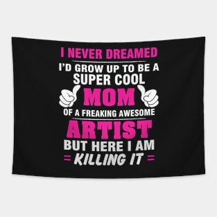 ARTIST Mom  – Super Cool Mom Of Freaking Awesome ARTIST Tapestry