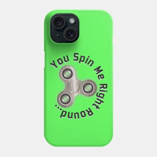 You Spin Me Right Round Phone Case