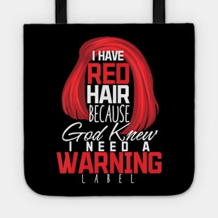 I Have Red Hair Because God Knew Warning Redhead Tote