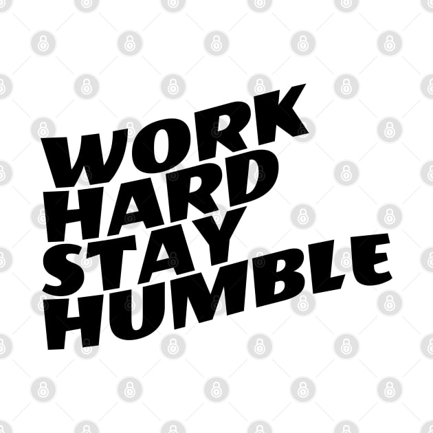 Work Hard Stay Humble by Texevod