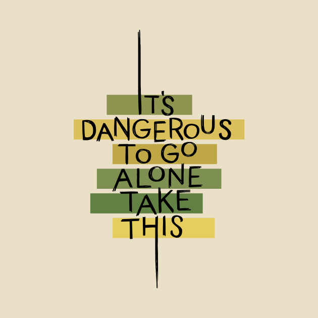 Dangerous to go Alone by polliadesign