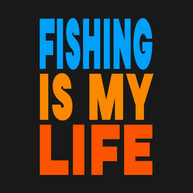 Fishing is my life by Evergreen Tee