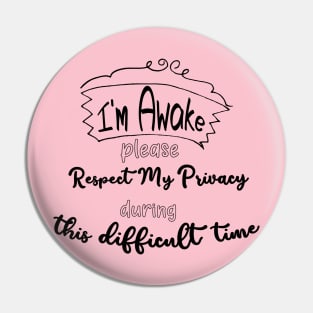 I'm awake please respect my privacy during this difficult time Pin