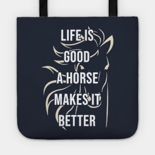 Life is good a horse makes it better Tote