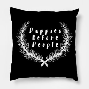 Puppies Before People Pillow