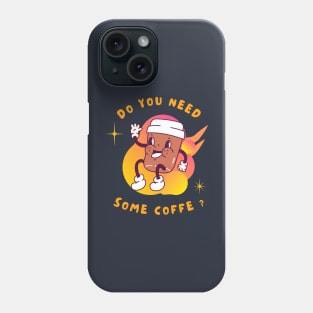 Do You Need Some Coffe ? Phone Case