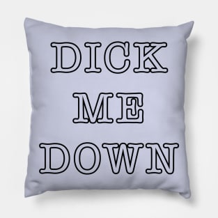 D*ck Me Down Pillow