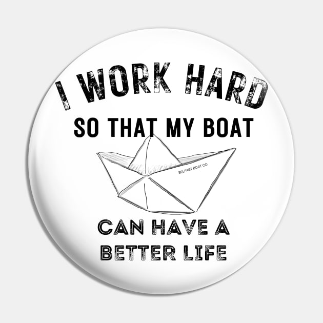 I work hard so my boat can have a better life Pin by BelfastBoatCo