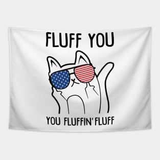 Fluff You You Fluffin' Fluff Cat American Flag Funny Tapestry