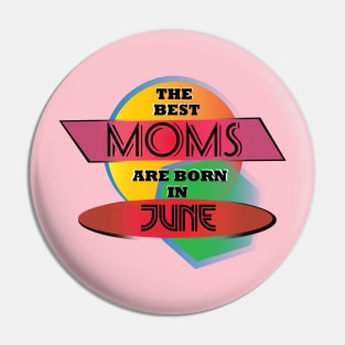 Best Moms are born in June T-Shirt Gift Idea Pin