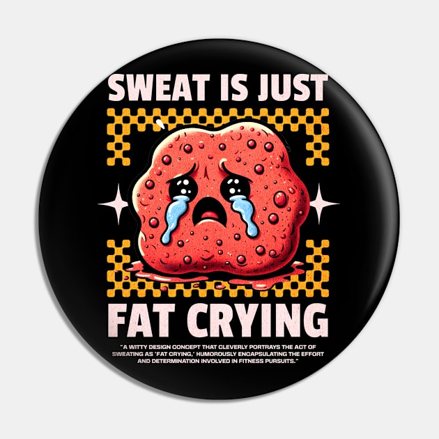 Funny Gym, Sweat  is Just Fat Crying Pin by Create Magnus