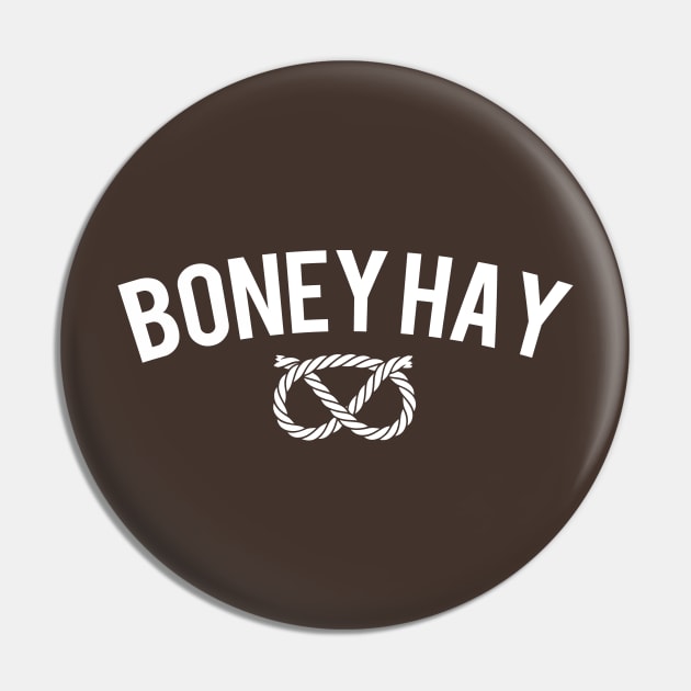 Boney Hay Pin by chasetees