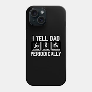 I Tell Dad Jokes Periodically Chemistry Teacher Dad Jokes Phone Case