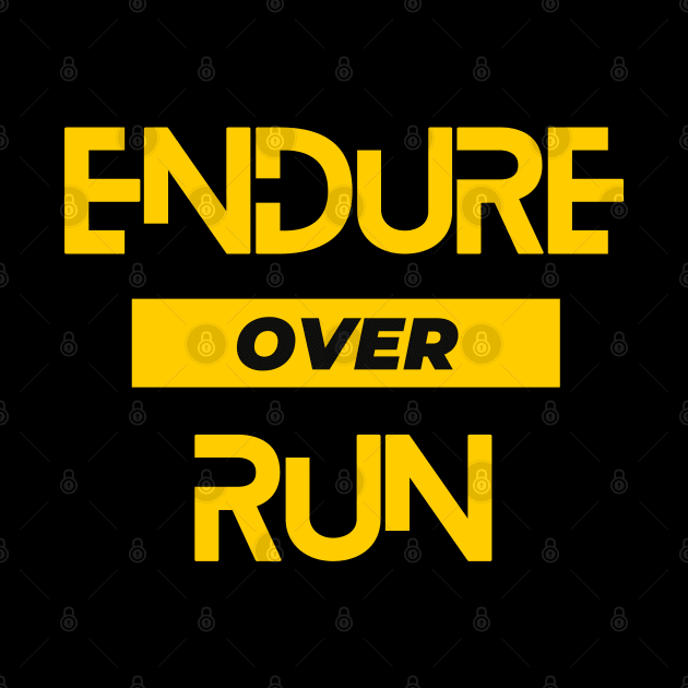 Endure Over Run. A beautiful design for runners, with the slogan "endure over run"! by Blue Heart Design