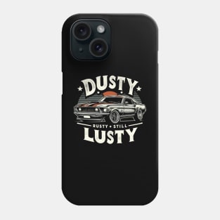 Age with Grace - Dusty, Rusty, Still Lusty Phone Case