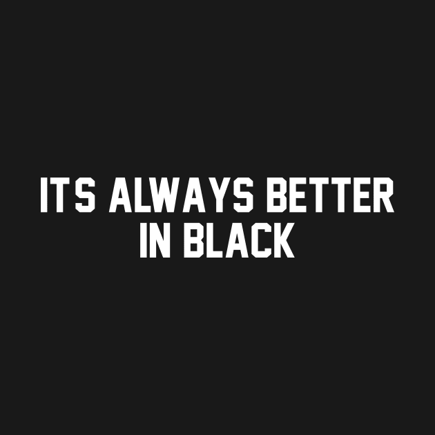 it's always better in black by Ramy Art