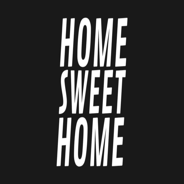 Home Sweet Home Homesick Typographic slogan Man's & Woman's by Salam Hadi