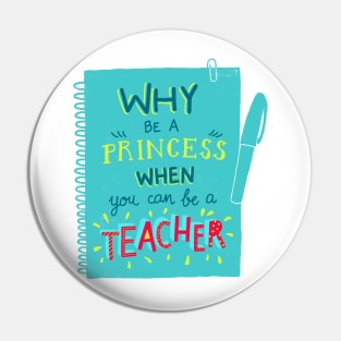 Why be a princess when you can be a teacher Pin