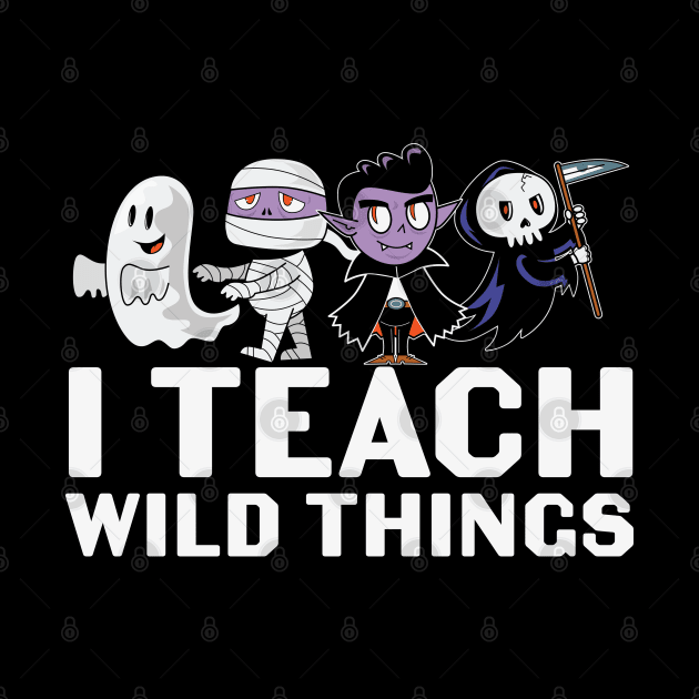 I Teach Wild Things by MZeeDesigns