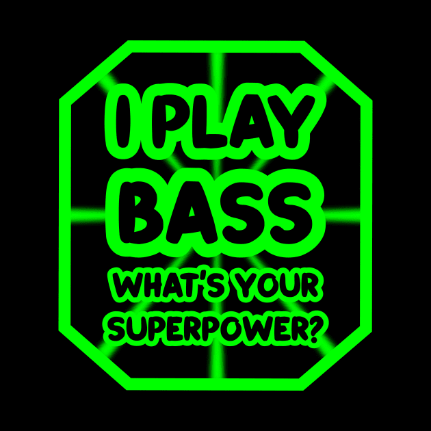 I play bass, what's your superpower? by colorsplash