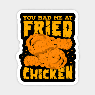 You Had Me At Fried Chicken Magnet