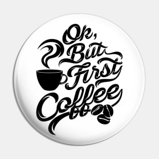 Ok but first coffee funny design for coffee lovers Pin