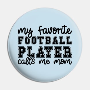 My Favorite Football Player Calls Me Mom Cute Funny Pin