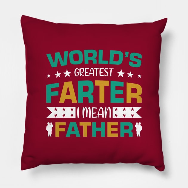 World's Greatest farter - I mean Father !! Pillow by sayed20