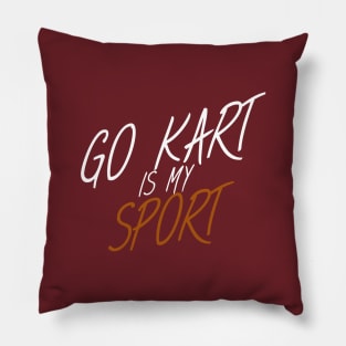 Go kart is my sport Pillow