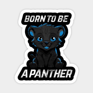 Born to be a panther Magnet