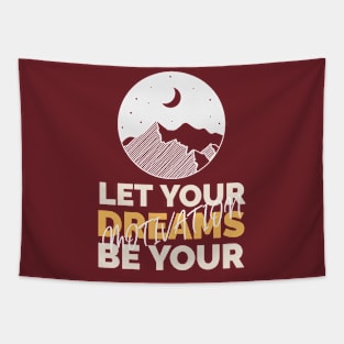 Let your dreams be your motivation Tapestry