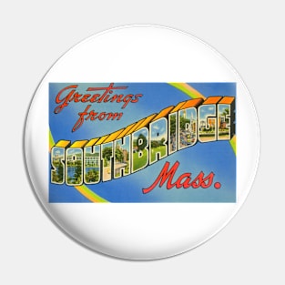 Greetings from Southbridge, Mass. - Vintage Large Letter Postcard Pin