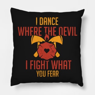 FIREFIGHTER: I Fight What You Fear Pillow