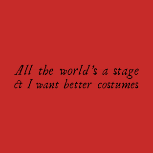 All the world's a stage T-Shirt