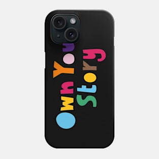 Own Your Story Phone Case