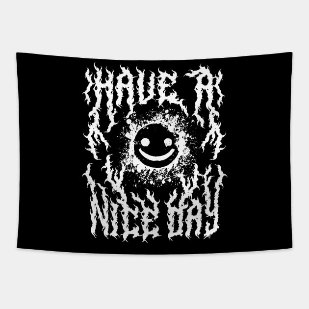 Have a Nice Day Heavy Metal Font Tapestry by PUFFYP