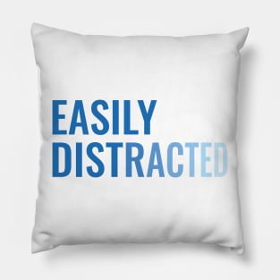 Easily distracted - fading text Pillow