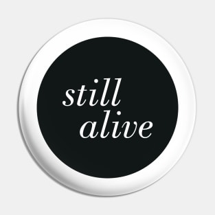 Still Alive Pin