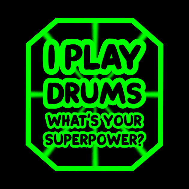 I play drums, what's your superpower? by colorsplash