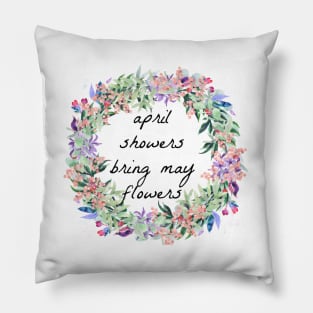 April showers bring may flowers Pillow