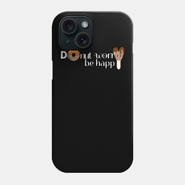 Donut Worry be Happy Phone Case by IVY Art