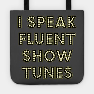 I Speak Fluent Show Tunes Theatre Broadway Lover Nerd Tote