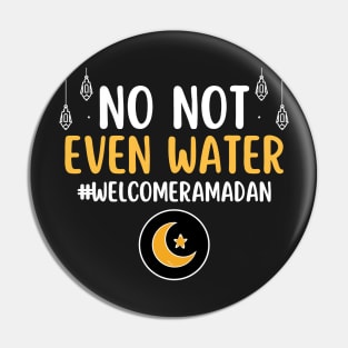 Vintage No Not Even Water Fasting Muslim Ramadan Kareem 2022 Pin