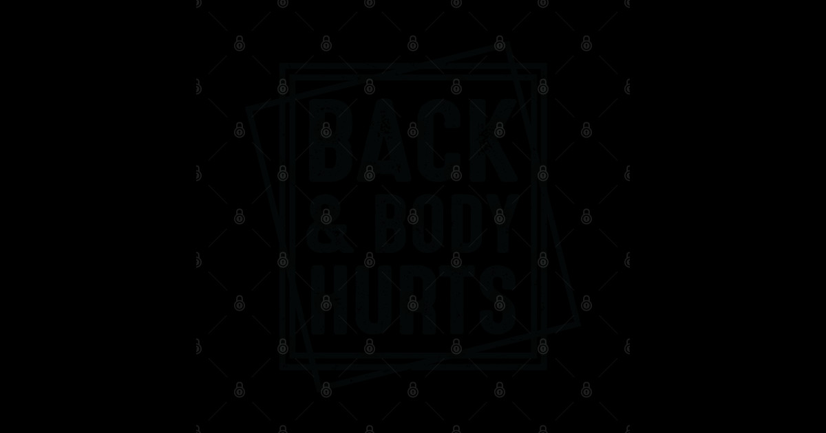 Back And Body Hurts Funny Meme Back And Body Hurts Funny Meme
